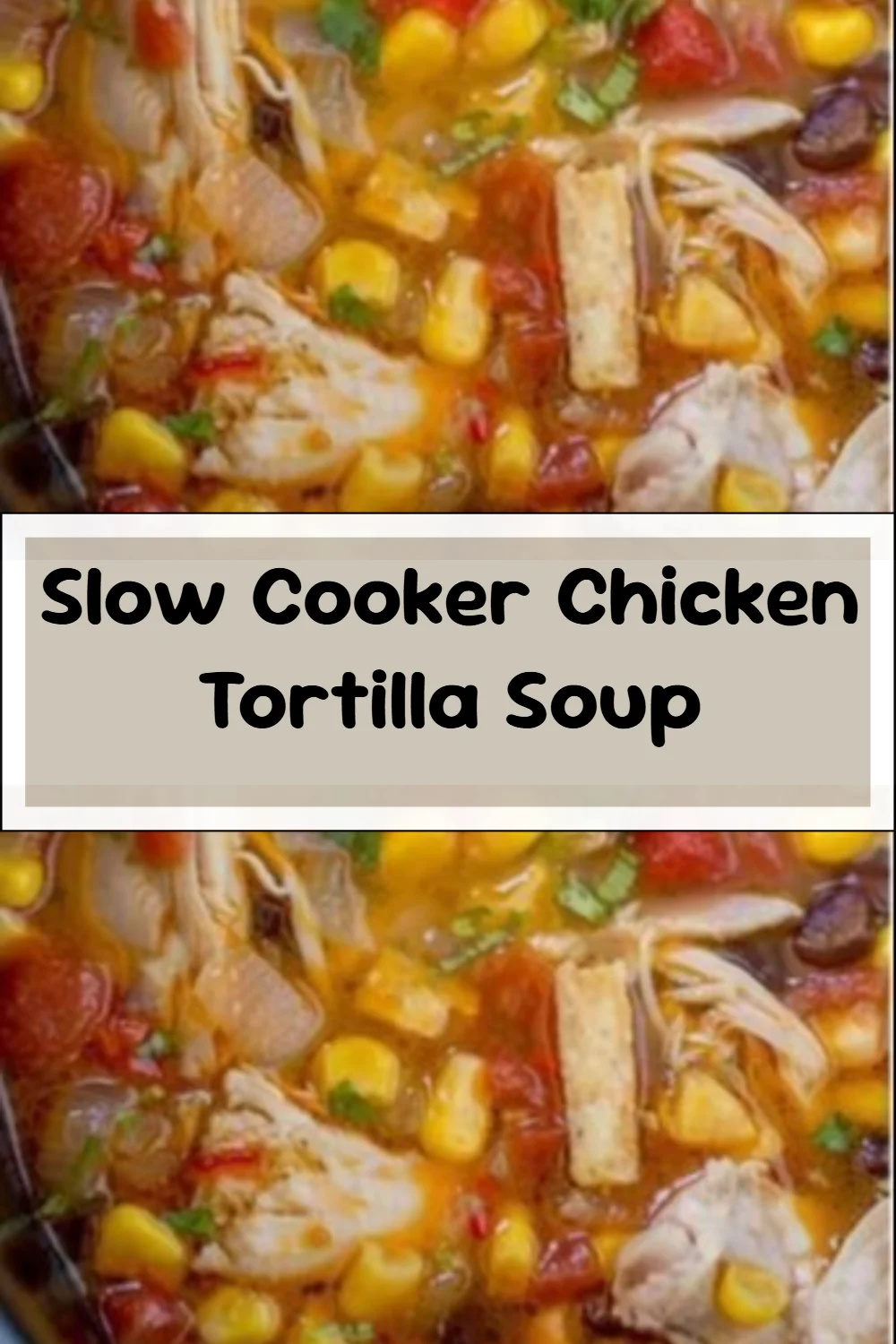 Slow Cooker Chicken Tortilla Soup